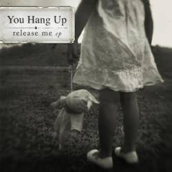 You Hang Up : Release Me